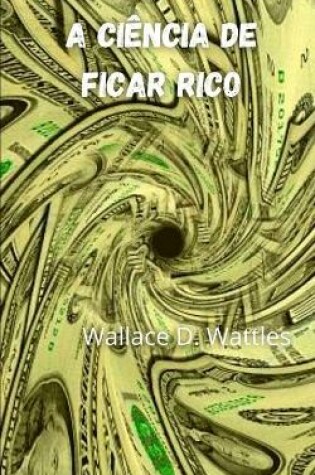 Cover of A ciencia de ficar rico