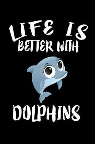 Cover of Life Is Better With Dolphins