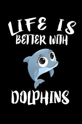 Book cover for Life Is Better With Dolphins