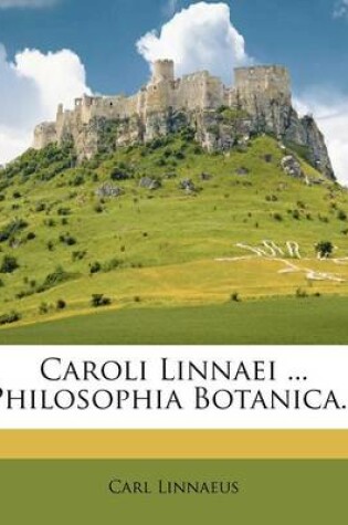 Cover of Caroli Linnaei ... Philosophia Botanica...