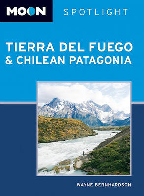 Book cover for Moon Spotlight Tierra Del Fuego and Chilean Patagonia