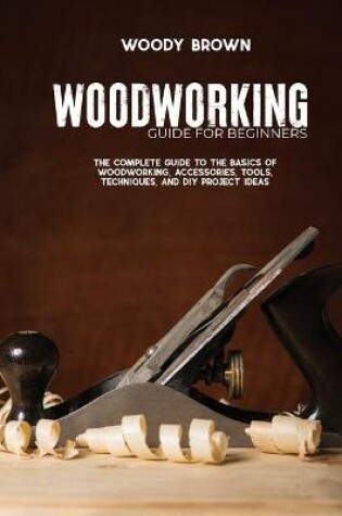 Cover of Woodworking Guide for Beginners