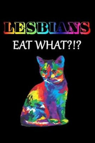 Cover of Lesbians Eat What?!?