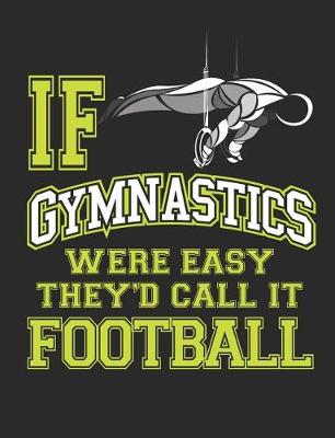 Book cover for If Gymnastics Were Easy They'd Call It Football