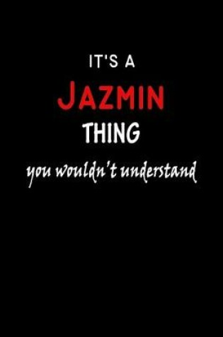 Cover of It's a Jazmin Thing You Wouldn't Understandl