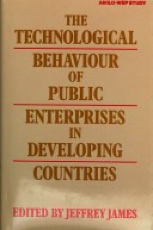 Cover of The Technological Behaviour of Public Enterprises in Developing Countries