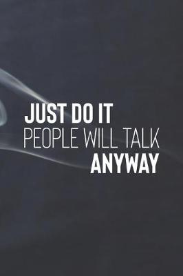 Book cover for Just Do It People Will Talk Away