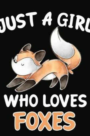 Cover of Just a Girl Who Loves Foxes