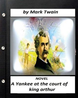 Book cover for A Yankee at the court of king arthur. NOVEL By Mark Twain (ILLUSTRATED)