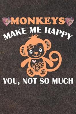 Book cover for Monkeys Make Me Happy You Not So Much