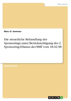 Book cover for Die steuerliche Behandlung des Sponsorings unter Ber�cksichtigung des 2. Sponsoring-Erlasses des BMF vom 18.02.98