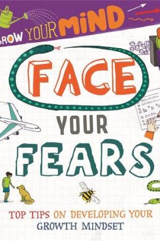 Cover of Face Your Fears: Top Tips on Developing Your Growth Mindset