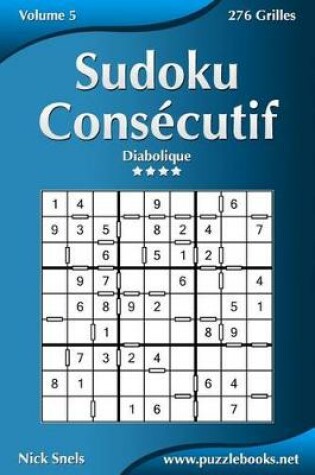 Cover of Sudoku Consécutif - Diabolique - Volume 5 - 276 Grilles