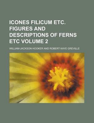 Book cover for Icones Filicum Etc. Figures and Descriptions of Ferns Etc Volume 2