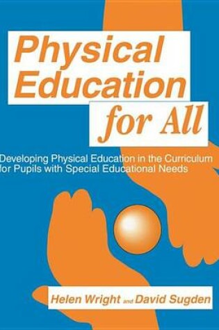 Cover of Physical Education for All: Developing Physical Education in the Curriculum for Pupils with Special Difficulties