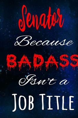 Book cover for Senator Because Badass Isn't a Job Title