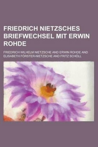 Cover of Friedrich Nietzsches Briefwechsel Mit Erwin Rohde