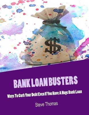 Book cover for Bank Loan Busters - Ways to Curb Your Debt Even If You Have a Huge Bank Loan