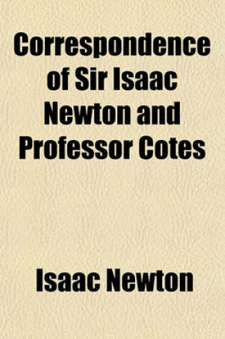 Cover of Correspondence of Sir Isaac Newton and Professor Cotes