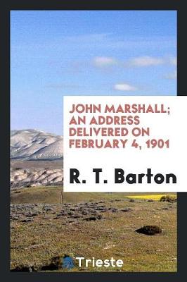 Book cover for John Marshall; An Address Delivered on February 4, 1901