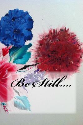 Book cover for Be Still....