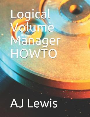 Book cover for Logical Volume Manager HOWTO