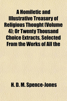 Book cover for A Homiletic and Illustrative Treasury of Religious Thought (Volume 4); Or Twenty Thousand Choice Extracts, Selected from the Works of All the