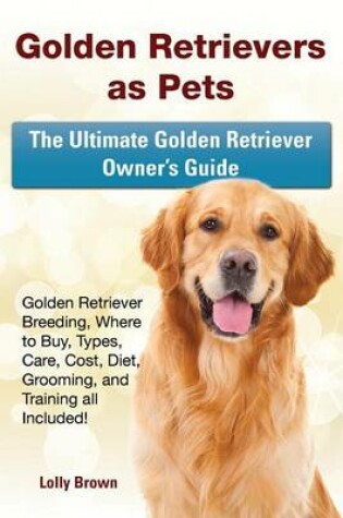 Cover of Golden Retrievers as Pets