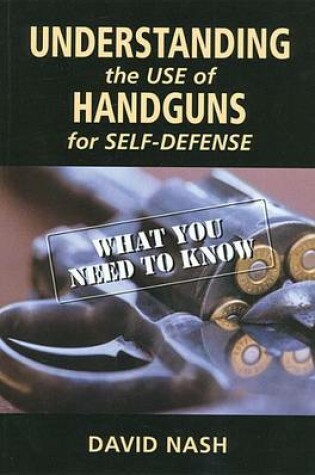 Cover of Understanding the Use of Handguns for Self-Defense