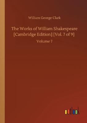 Book cover for The Works of William Shakespeare [Cambridge Edition] [Vol. 7 of 9]