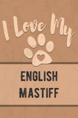 Cover of I Love My English Mastiff