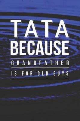 Book cover for Tata Because Grandfather Is For Old Guys