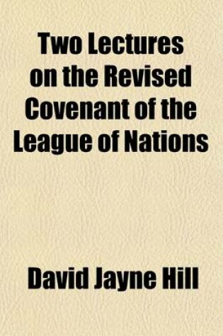 Cover of Two Lectures on the Revised Covenant of the League of Nations