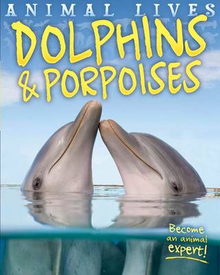 Book cover for Animal Lives: Dolphins and Porpoises