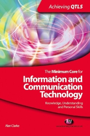 Cover of The Minimum Core for Information and Communication Technology: Knowledge, Understanding and Personal Skills