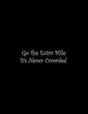 Book cover for Go the Extra Mile It's Never Crowded