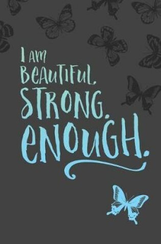 Cover of I Am Beautiful, Strong, Enough