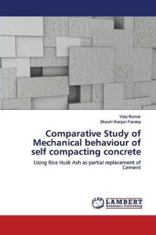 Cover of Comparative Study of Mechanical behaviour of self compacting concrete