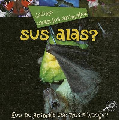 Book cover for Como Usan Los Animales Sus Alas?/How Do Animals Use Their Wings ?