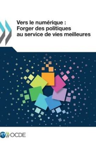 Cover of Vers Le Num�rique: Forger Des Politiques Au Service de Vies Meilleures