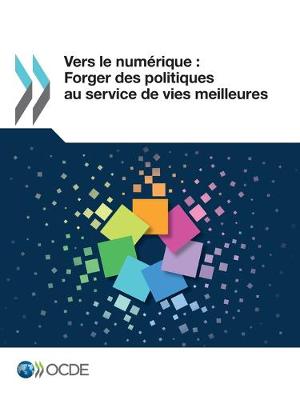 Book cover for Vers Le Numérique: Forger Des Politiques Au Service de Vies Meilleures