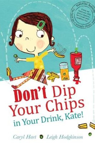 Cover of Don't Dip Your Chips in Your Drink, Kate