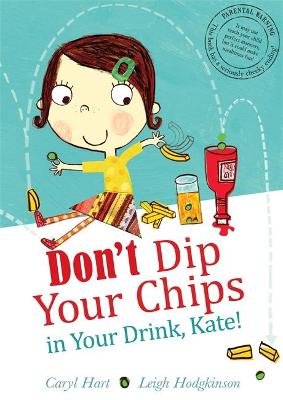 Book cover for Don't Dip Your Chips in Your Drink, Kate