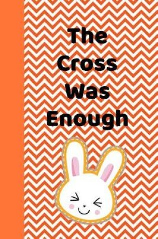 Cover of The Cross Was Enough