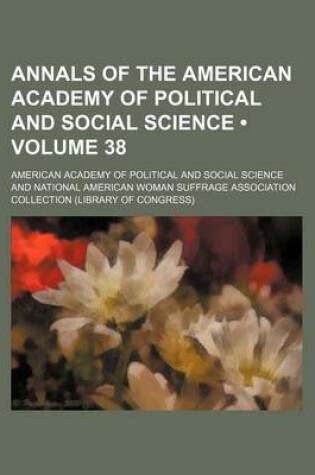 Cover of Annals of the American Academy of Political and Social Science (Volume 38)