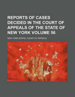 Book cover for Reports of Cases Decided in the Court of Appeals of the State of New York Volume 56