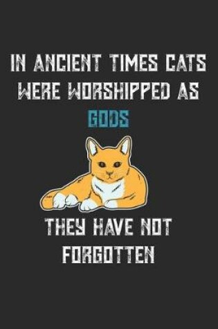 Cover of In Ancient Times Cats Were Worshipped As Gods