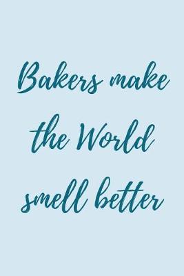 Book cover for Bakers make the world smell better