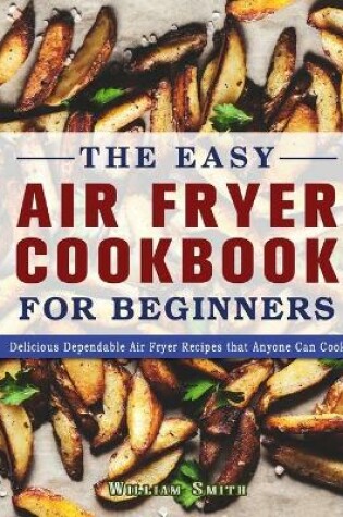 Cover of The Easy Air Fryer Cookbook For Beginners