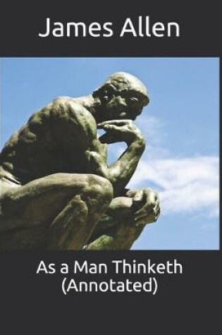 Cover of As a Man Thinketh (Annotated)